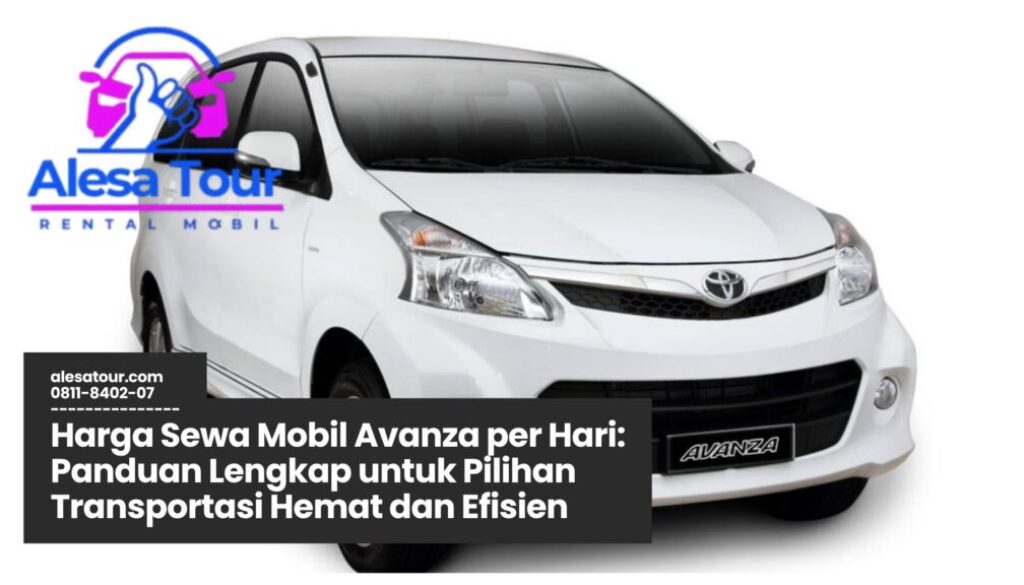 harga sewa mobil avanza per hari, sewa mobil avanza murah, rental mobil harian, sewa mobil dengan sopir, tarif sewa avanza