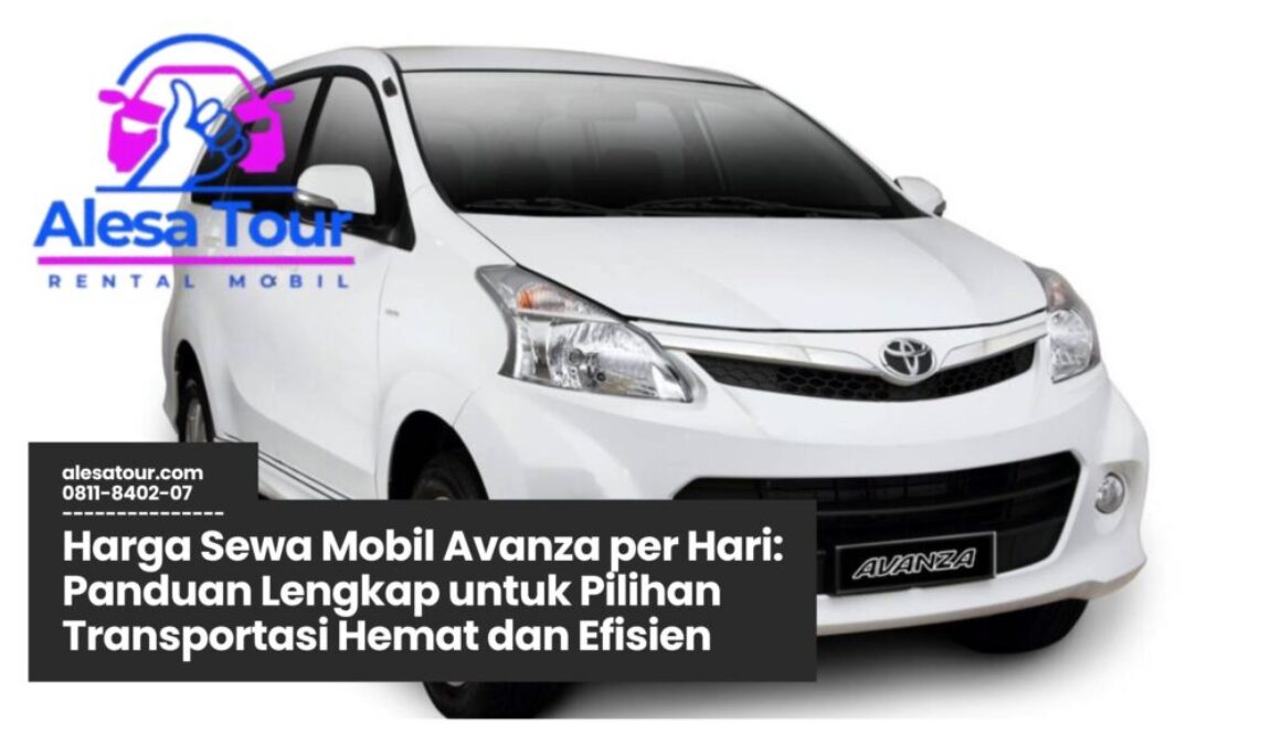 harga sewa mobil avanza per hari, sewa mobil avanza murah, rental mobil harian, sewa mobil dengan sopir, tarif sewa avanza