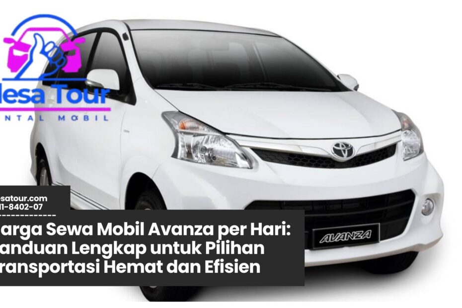 harga sewa mobil avanza per hari, sewa mobil avanza murah, rental mobil harian, sewa mobil dengan sopir, tarif sewa avanza