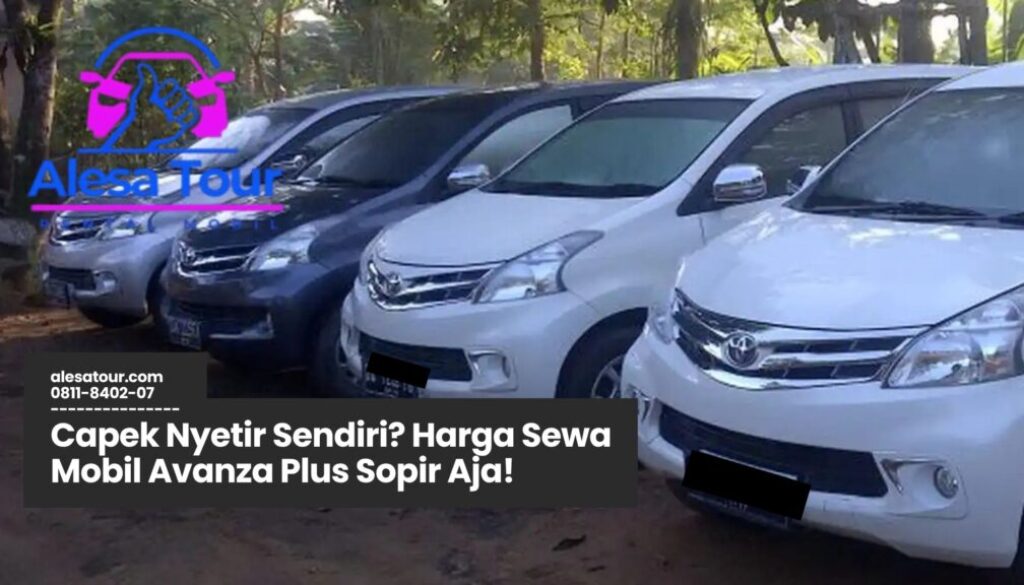 harga sewa mobil Avanza plus sopir, sewa mobil dengan sopir, tarif sewa mobil harian, rental Avanza murah, jasa sopir profesional