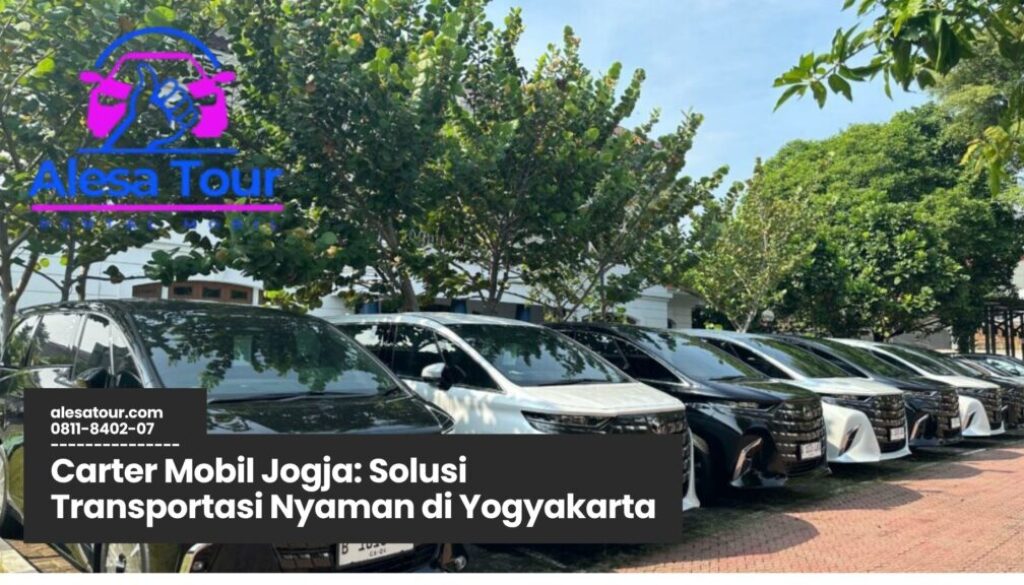 carter mobil jogja, sewa mobil jogja, rental mobil yogyakarta, transportasi wisata jogja, jasa antar jemput jogja