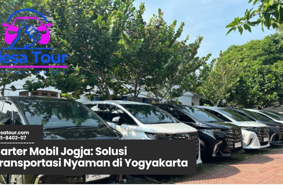 carter mobil jogja, sewa mobil jogja, rental mobil yogyakarta, transportasi wisata jogja, jasa antar jemput jogja