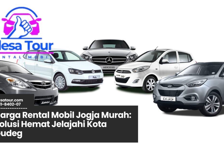 harga rental mobil jogja murah, sewa mobil jogja harian, rental mobil terpercaya jogja, rental mobil jogja dengan sopir, promo sewa mobil jogja
