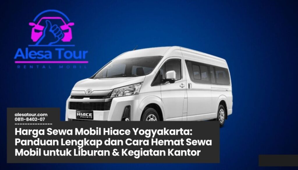harga sewa mobil hiace yogyakarta, sewa hiace jogja, rental hiace murah, mobil wisata yogyakarta, hiace commuter yogyakarta