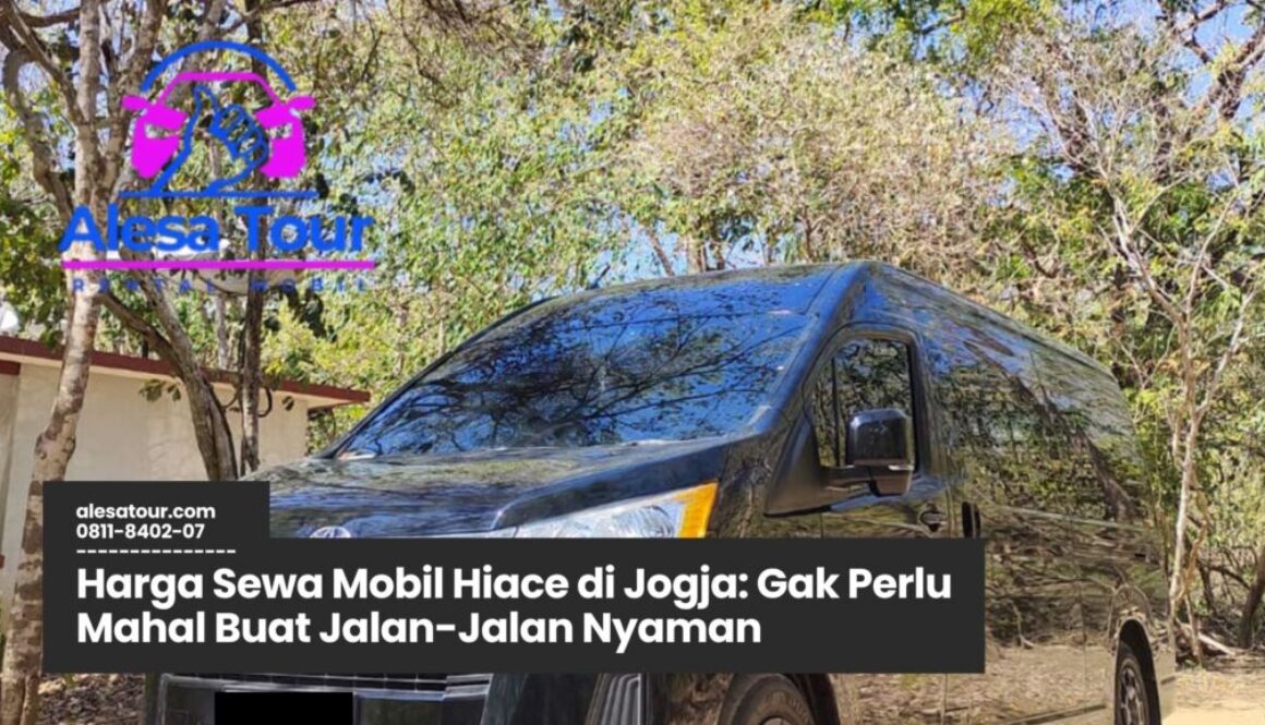 Harga Sewa Mobil Hiace di Jogja, sewa Hiace murah Jogja, rental mobil wisata Jogja, Hiace untuk rombongan, sewa Hiace harian Jogja