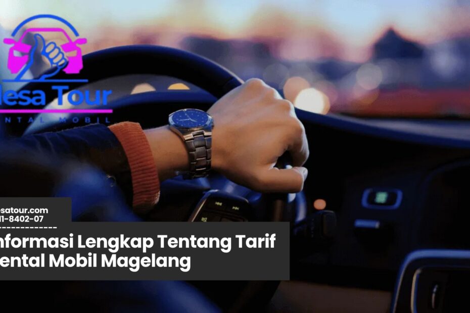rental mobil magelang, harga sewa mobil magelang, tarif rental mobil terbaru, sewa mobil harian magelang, rental mobil murah