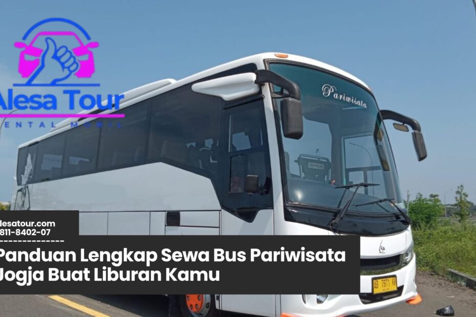 Sewa Bus Pariwisata Jogja, sewa bus Jogja murah, rental bus wisata Jogja, transportasi rombongan Jogja, bus pariwisata terbaik Jogja