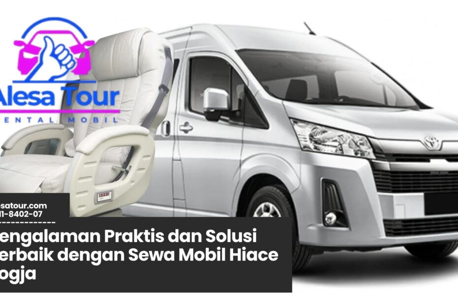 Sewa Mobil Hiace Jogja, Rental Hiace Jogja, Transportasi Rombongan Jogja, Sewa Hiace Murah, Mobil Hiace Pariwisata Jogja