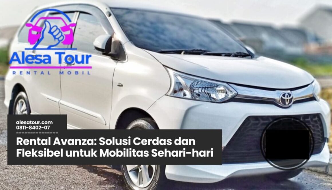 rental avanza, sewa mobil harian, rental mobil keluarga, jasa rental terpercaya, sewa avanza murah