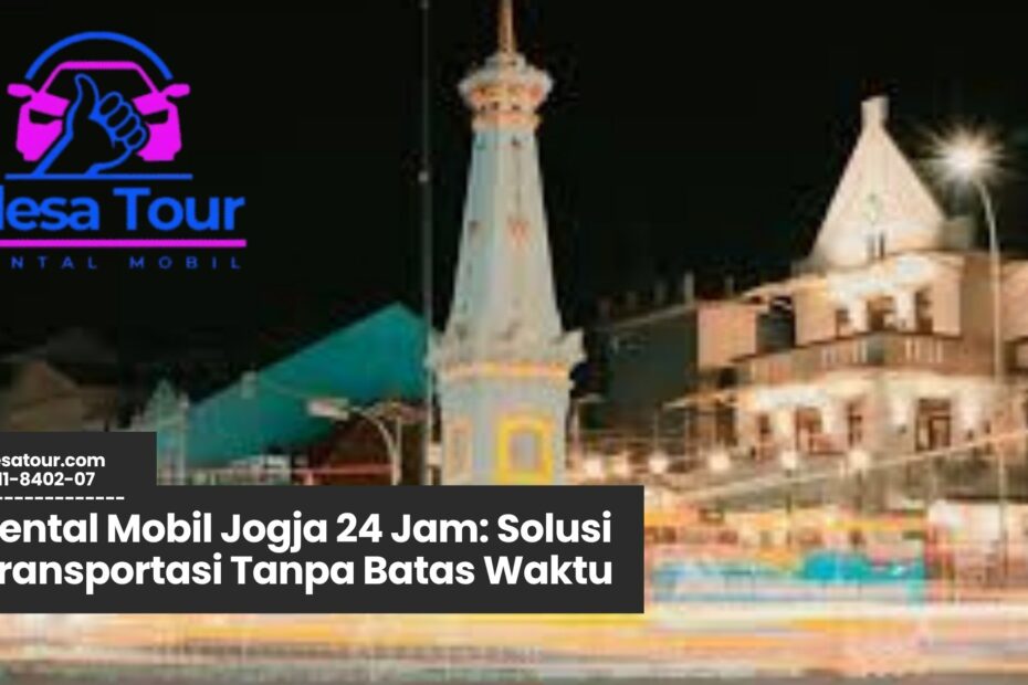 rental mobil jogja, sewa mobil jogja murah, rental mobil 24 jam, transportasi jogja, jasa sewa mobil jogja