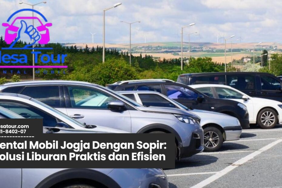 rental mobil jogja, sewa mobil jogja dengan sopir, wisata jogja, transportasi jogja, liburan praktis jogja