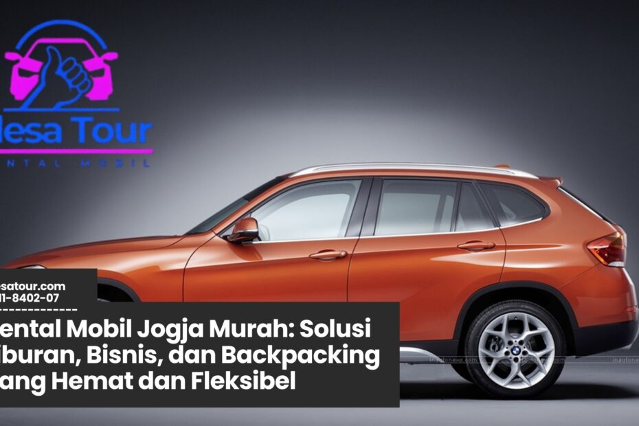 rental mobil jogja murah, sewa mobil jogja, wisata jogja hemat, transportasi jogja, liburan jogja nyaman