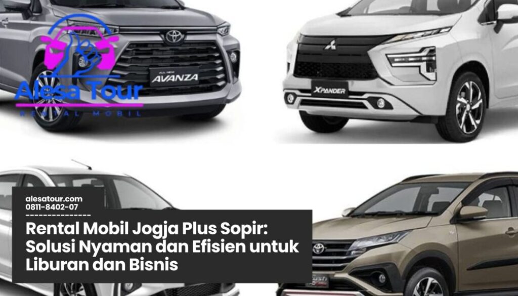 rental mobil jogja, sewa mobil dengan sopir jogja, transportasi wisata jogja, layanan antar jemput jogja, mobil supir jogja