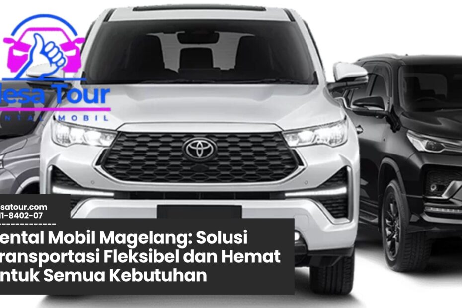 rental mobil magelang, sewa mobil magelang, paket wisata magelang, rental mobil sopir, rental mobil harian