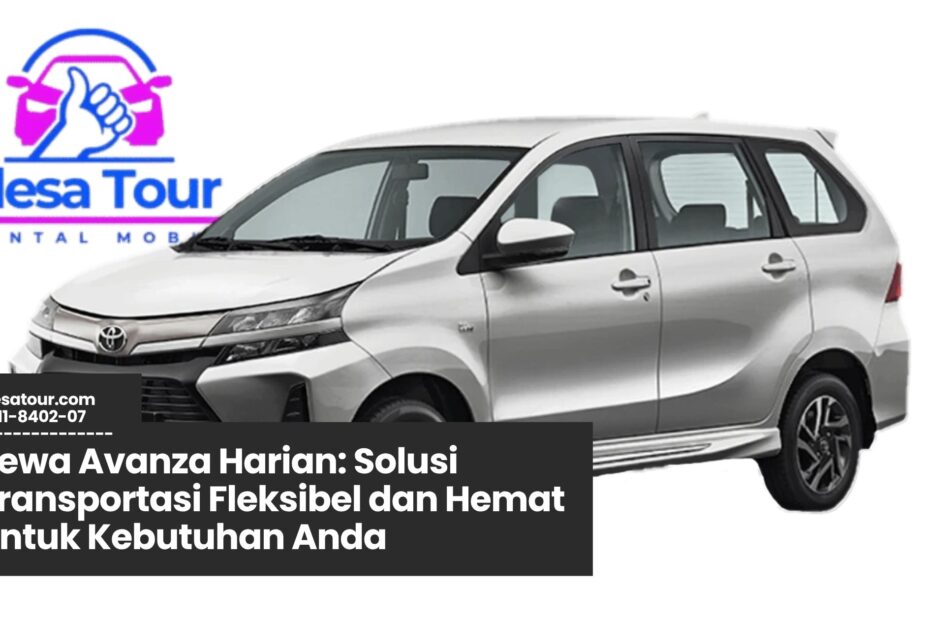 sewa avanza harian, rental mobil harian, sewa mobil murah, transportasi liburan keluarga, sewa mobil dengan sopir