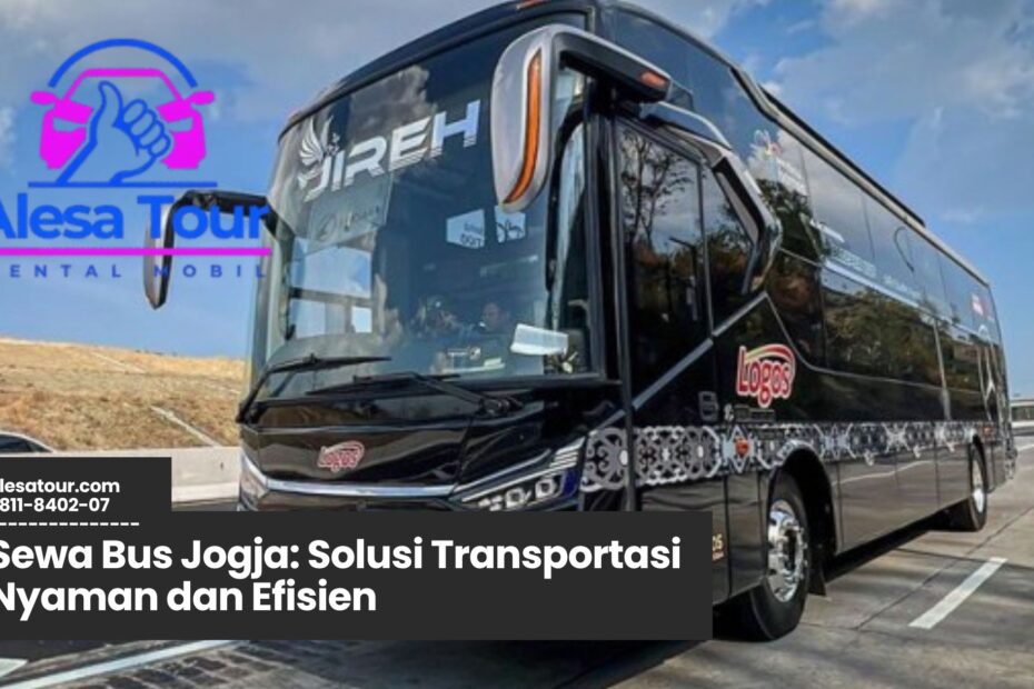 sewa bus jogja, transportasi wisata jogja, bus pariwisata yogyakarta, rental bus jogja, layanan bus rombongan