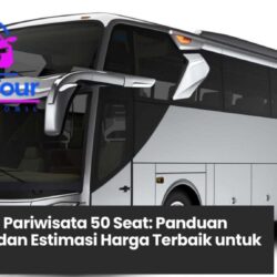 Sewa Bus Pariwisata 50 Seat, sewa bus besar, harga sewa bus pariwisata, rental bus pariwisata, sewa bus untuk rombongan