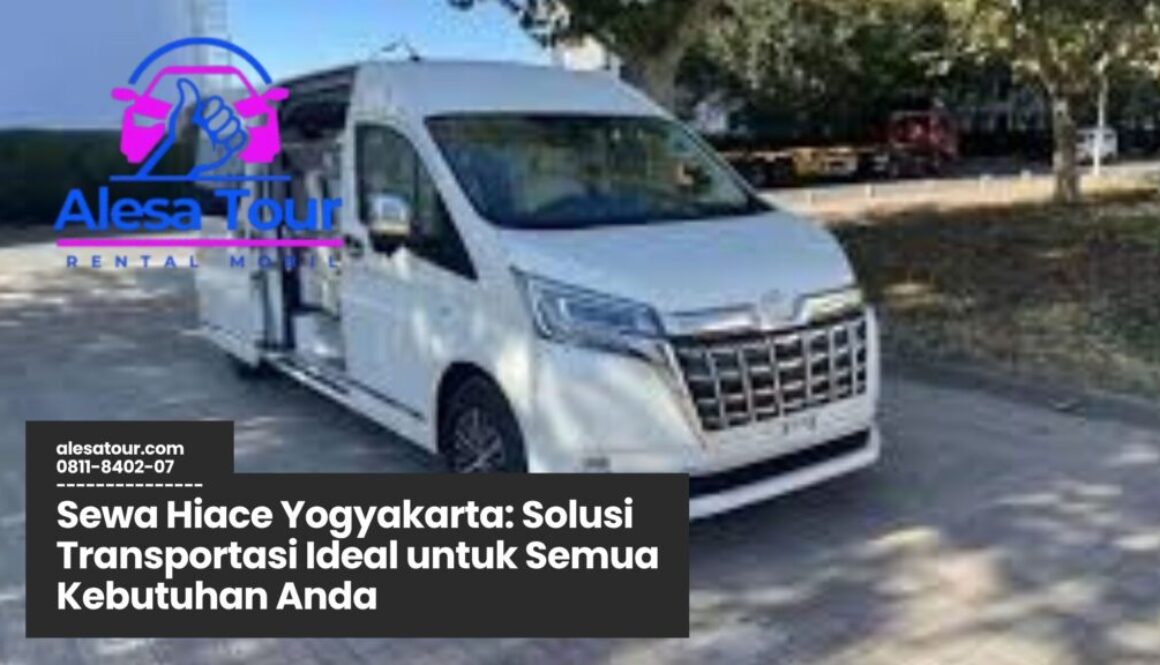 sewa hiace yogyakarta, rental hiace jogja, transportasi wisata jogja, mobil rombongan jogja, sewa mobil hiace murah