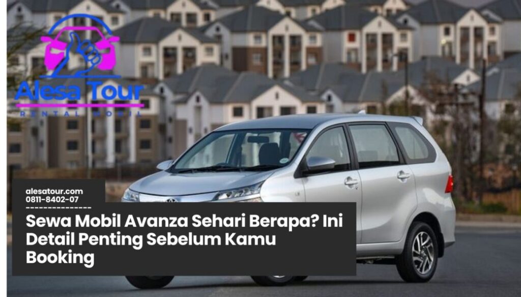 sewa mobil avanza sehari berapa, rental mobil avanza harian, harga sewa avanza murah, sewa mobil harian Jakarta, avanza lepas kunci