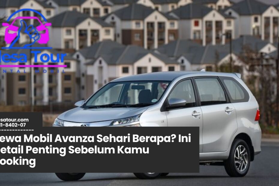 sewa mobil avanza sehari berapa, rental mobil avanza harian, harga sewa avanza murah, sewa mobil harian Jakarta, avanza lepas kunci