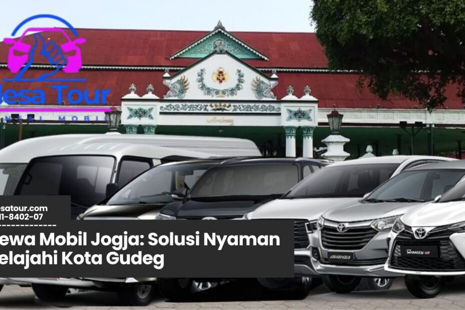 sewa mobil jogja, rental mobil jogja murah, sewa mobil wisata jogja, mobil lepas kunci jogja, rental mobil keluarga jogja