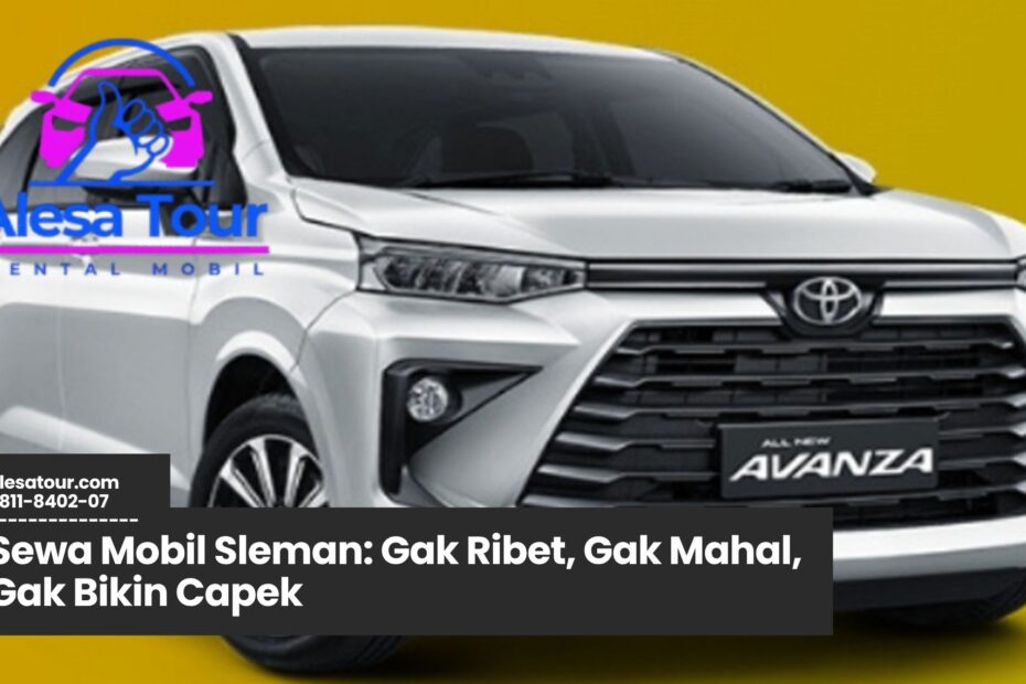 sewa mobil sleman, rental mobil sleman, harga sewa mobil murah, jasa rental mobil terpercaya, sewa mobil harian mingguan bulanan