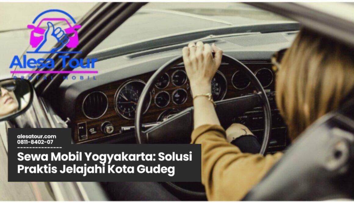 sewa mobil Yogyakarta, rental mobil Jogja, sewa mobil lepas kunci Jogja, mobil wisata Jogja, jasa sewa mobil murah