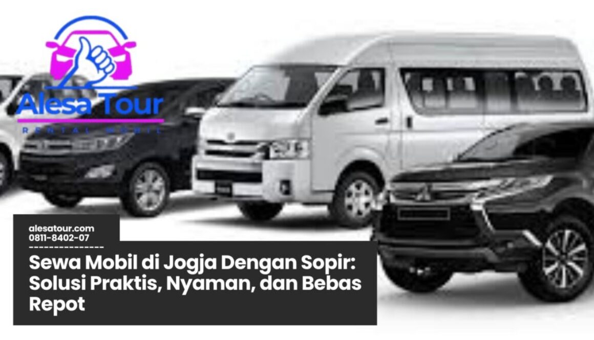 sewa mobil jogja, rental mobil dengan sopir, transportasi wisata jogja, paket city tour jogja, sewa mobil bandara YIA