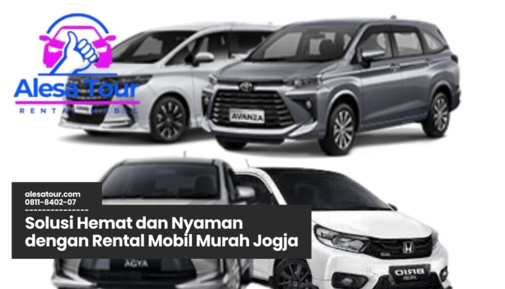rental mobil Jogja, sewa mobil murah Jogja, transportasi wisata Jogja, liburan hemat Jogja, rental mobil keluarga Jogja