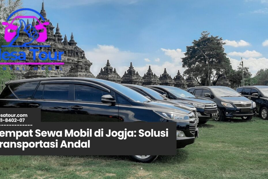 tempat sewa mobil di Jogja, rental mobil Jogja murah, sewa kendaraan Jogja, jasa rental mobil harian, mobil wisata Jogja