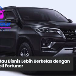 Liburan Berkelas dengan Sewa Mobil Fortuner