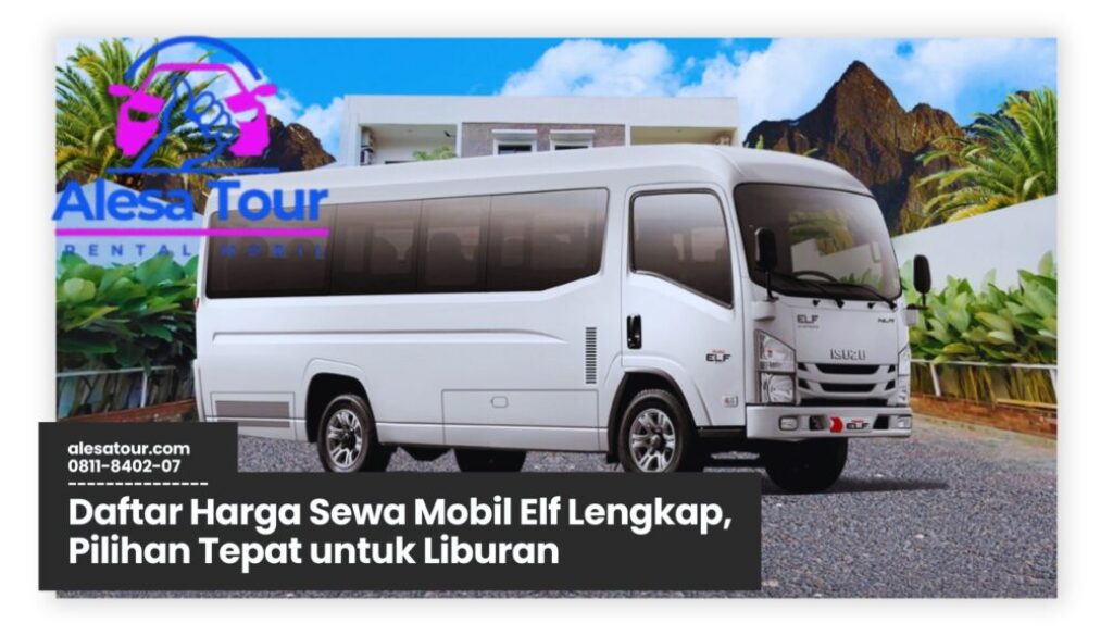 Daftar Harga Sewa Mobil Elf Murah