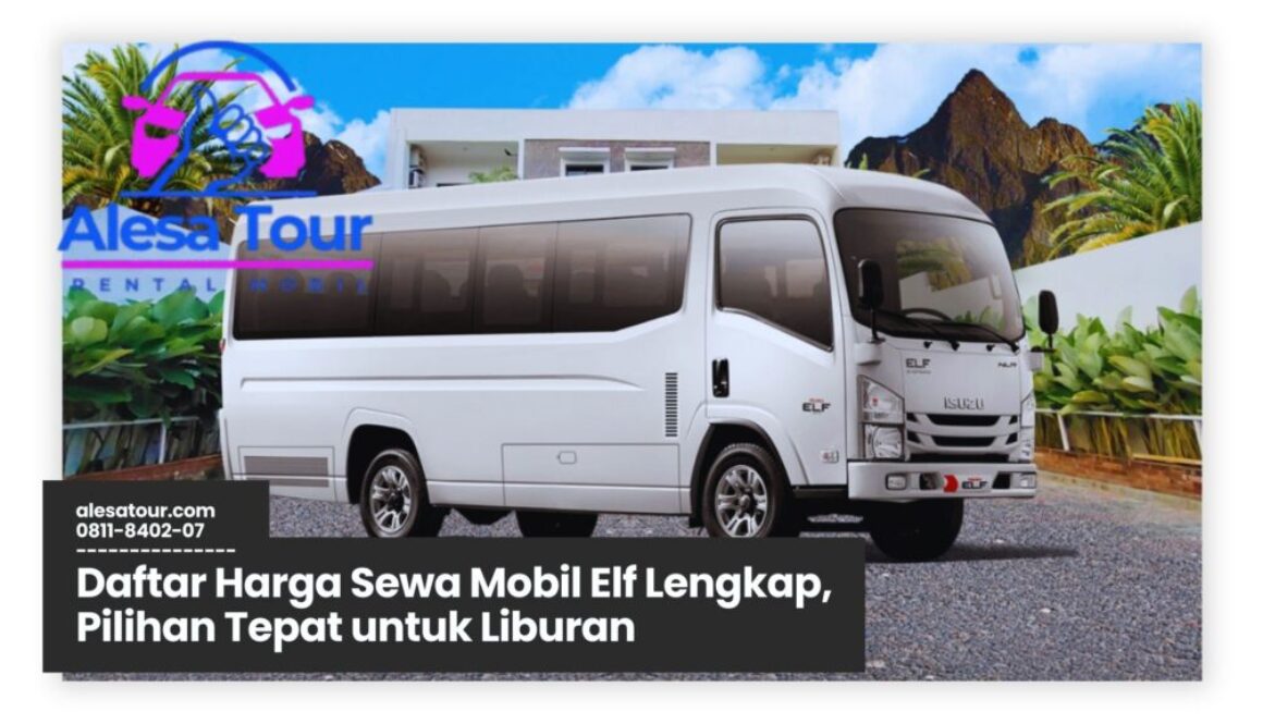 Daftar Harga Sewa Mobil Elf Murah