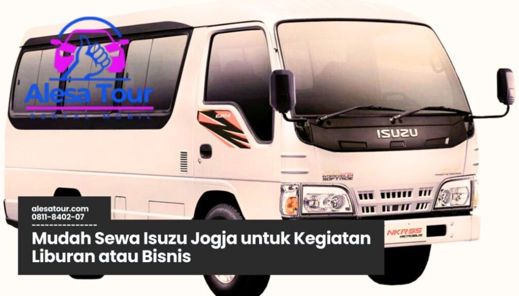 Sewa Isuzu Jogja untuk Kegiatan Liburan