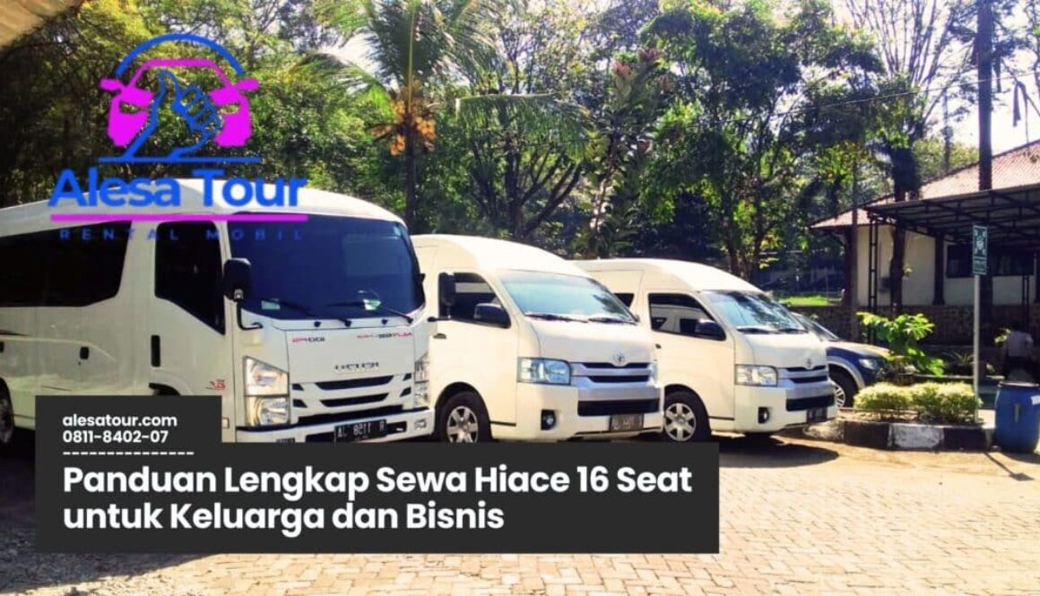 Panduan Lengkap Sewa Hiace 16 Seat