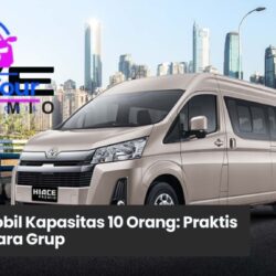 Memilih Rental Mobil Kapasitas 10 Orang