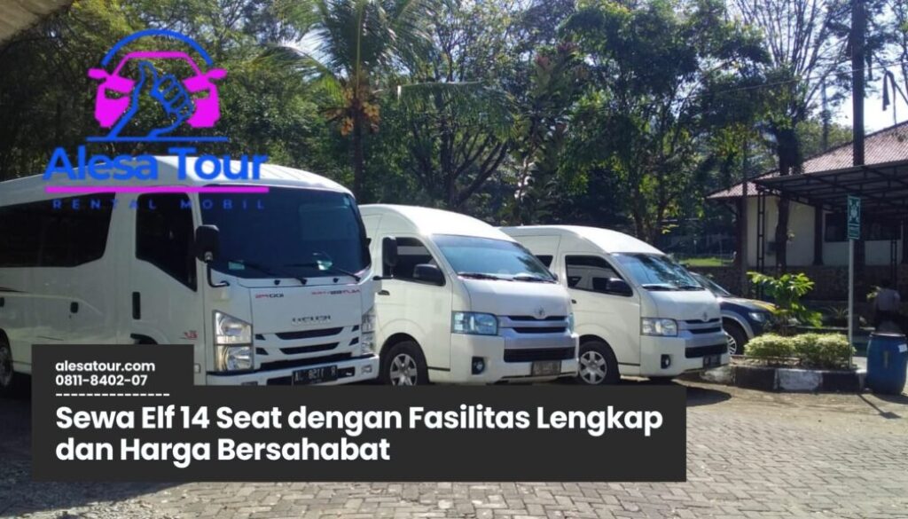 Sewa Elf 14 Seat dengan Fasilitas Lengkap