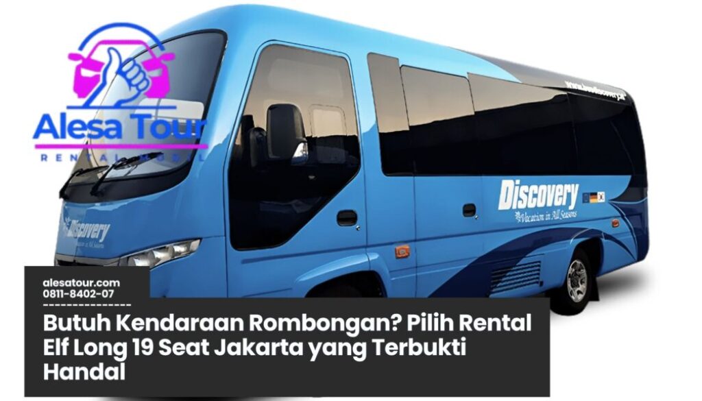 Pilih Rental Elf Long 19 Seat Jakarta