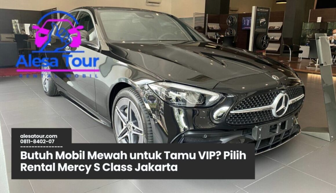 Mmeilih Rental Mercy S Class Jakarta