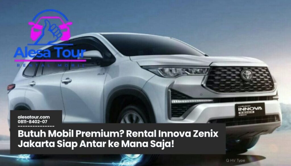 Memilih Rental Innova Zenix Jakarta