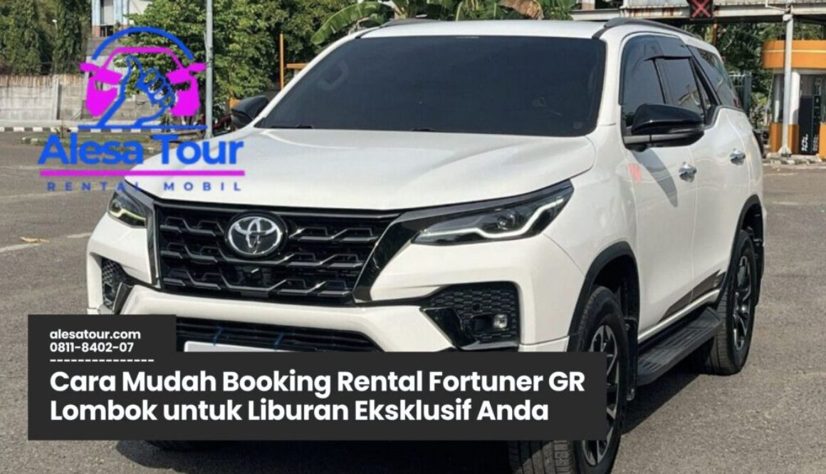 Cara Mudah Booking Rental Fortuner GR Lombok