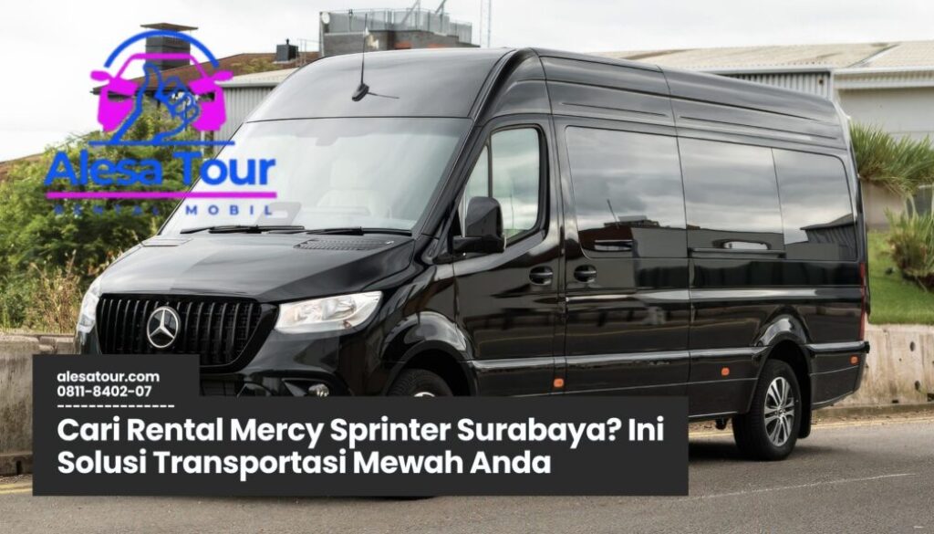 Cari Rental Mercy Sprinter Surabaya
