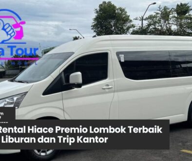 Jasa Rental Hiace Premio Lombok Terbaik untuk Liburan dan Trip Kantor
