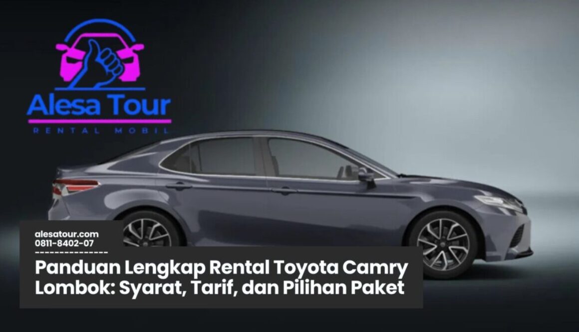 Mengapa Pilih Rental Toyota Camry Lombok?
