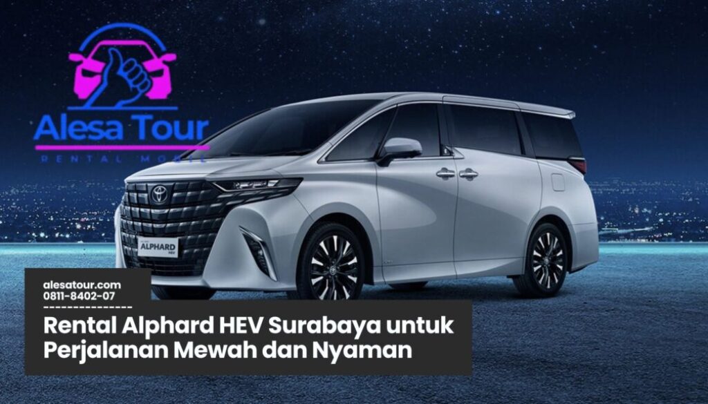 Rental Alphard HEV Surabaya untuk Perjalanan