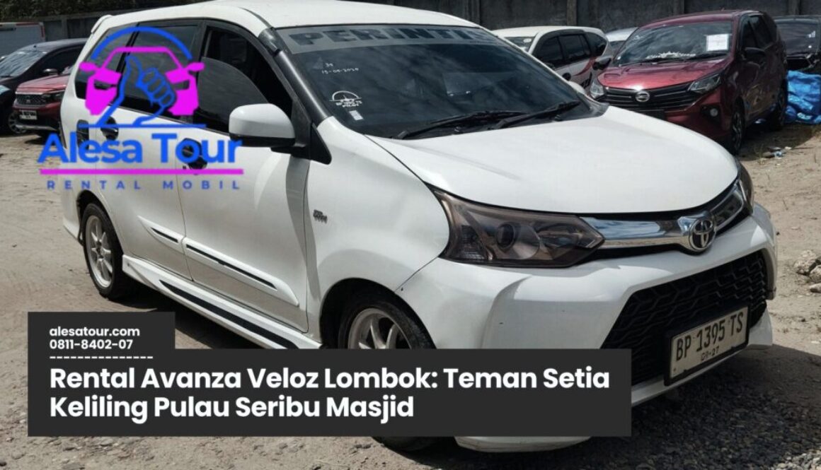 Memilih Rental Avanza Veloz Lombok