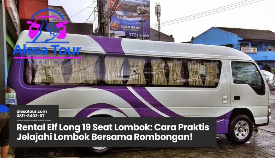 Rental Elf Long 19 Seat Lombok: Cara Praktis Jelajahi Lombok Bersama Rombongan!