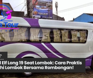 Rental Elf Long 19 Seat Lombok: Cara Praktis Jelajahi Lombok Bersama Rombongan!
