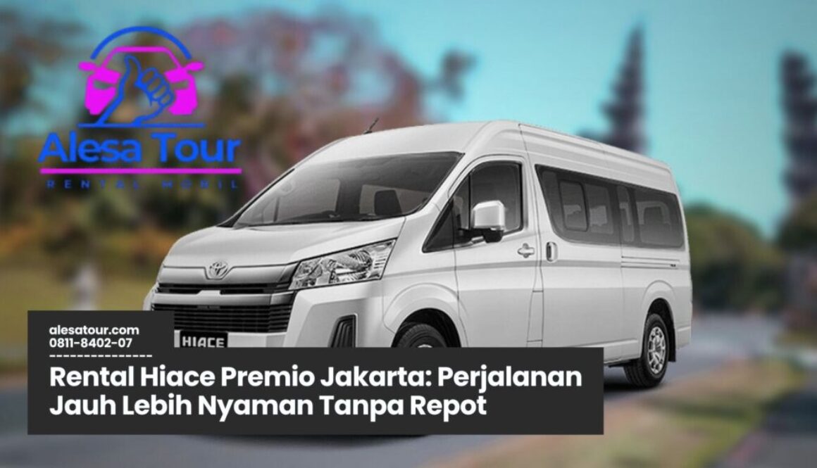 Memilih Rental Hiace Premio Jakarta