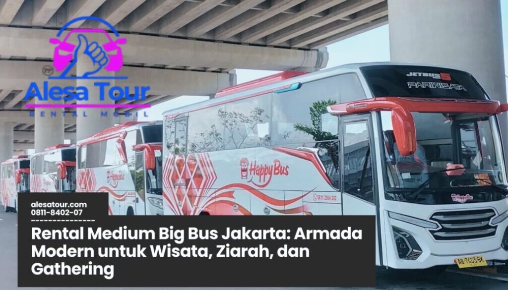 Memilih Rental Medium Big Bus Jakarta